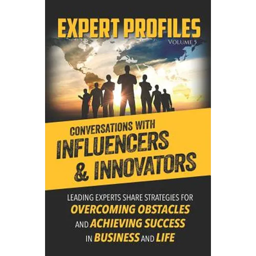 Expert Profiles Volume 5: Conversations with Influencers & Innovators - Paperback