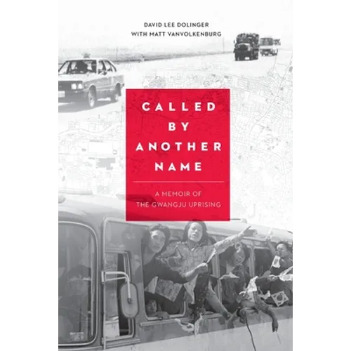 Called by Another Name: A Memoir of the Gwangju Uprising - Paperback