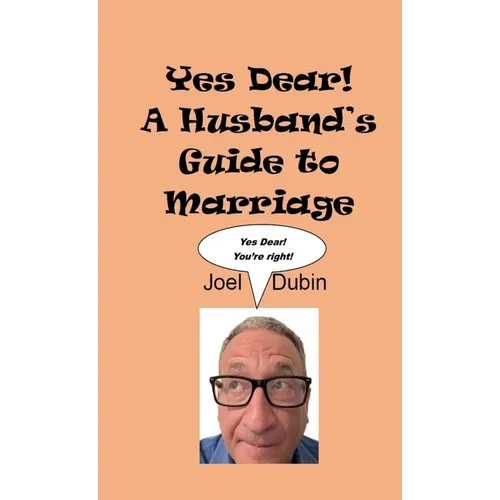 Yes Dear! A Husband's Guide to Marriage - Hardcover