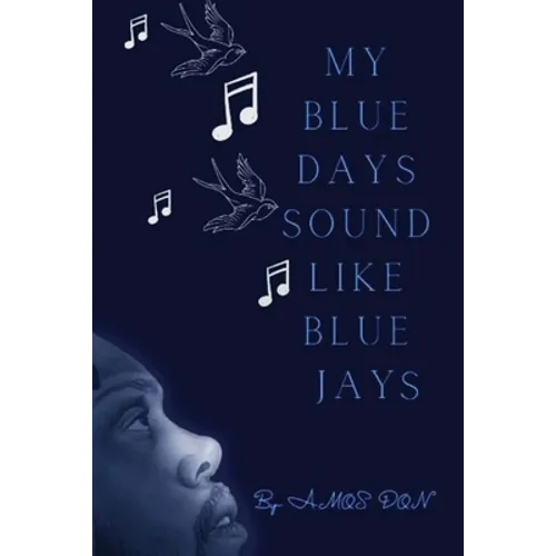 My Blue Days Sound Like Blue Jays - Paperback