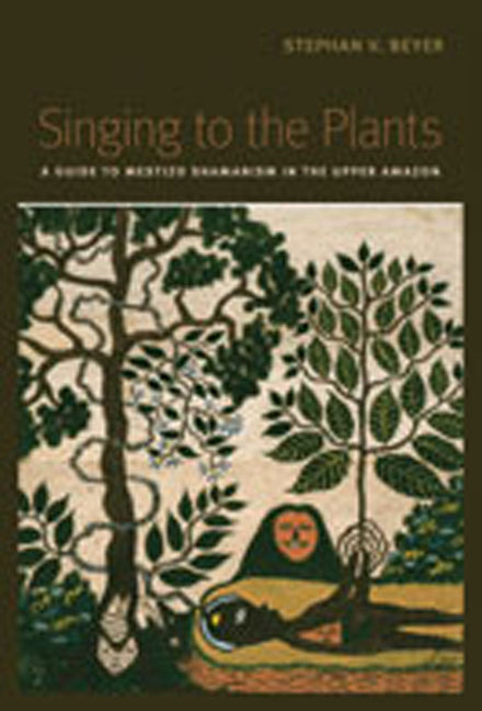 Singing to the Plants: A Guide to Mestizo Shamanism in the Upper Amazon - Paperback