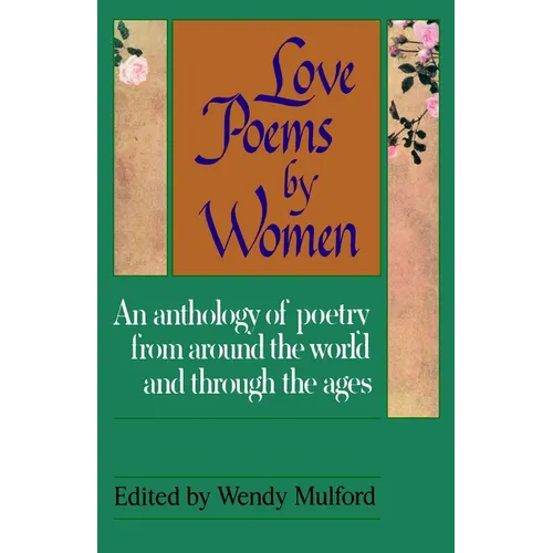 Love Poems by Women: An Anthology of Poetry from Around the World and Through the Ages - Paperback
