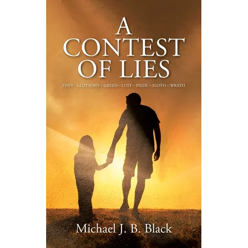 A Contest of Lies: Envy - Gluttony - Greed - Lust - Pride - Sloth - Wrath - Paperback