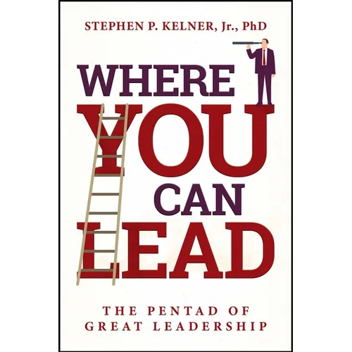 Where You Can Lead: The Pentad of Great Leadership - Paperback