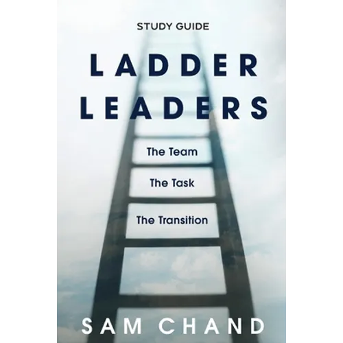 Ladder Leaders - Study Guide: The Team, The Task, The Transition - Paperback