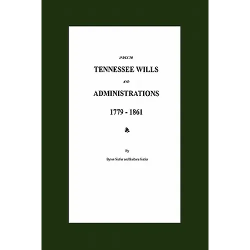 Index to Tennessee Wills and Administrations 1779-1861 - Paperback