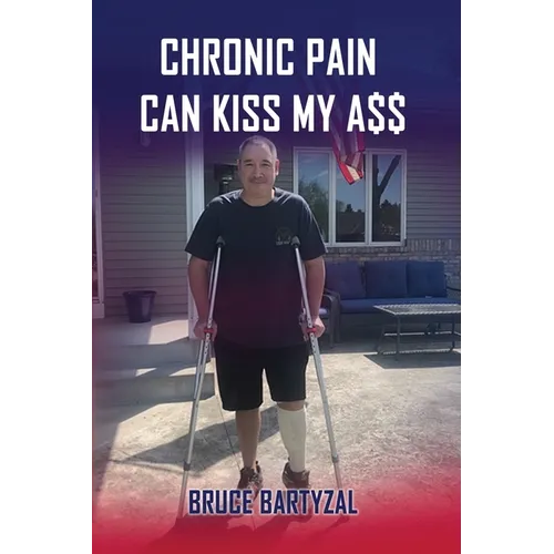 Chronic Pain Can Kiss My Ass - Paperback