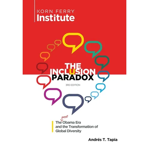 The Inclusion Paradox: The Post Obama Era and the Transformation of Global Diversity - Hardcover
