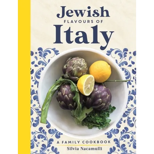 Jewish Flavours of Italy: A Family Cookbook - Hardcover