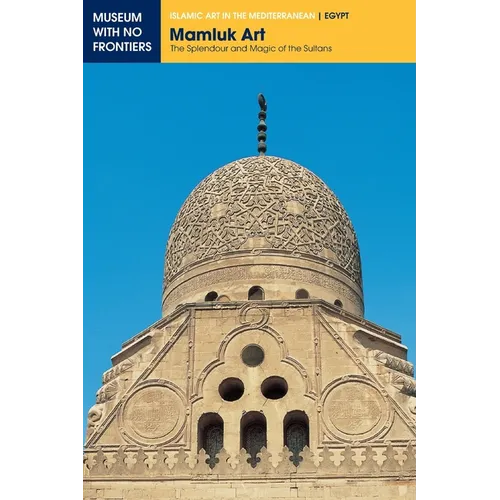 Mamluk Art: The Splendour and Magic of the Sultans - Paperback
