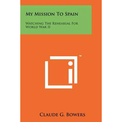 My Mission To Spain: Watching The Rehearsal For World War II - Paperback