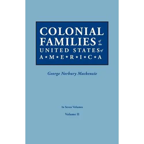 Colonial Families of the United States of America. in Seven Volumes. Volume II - Paperback