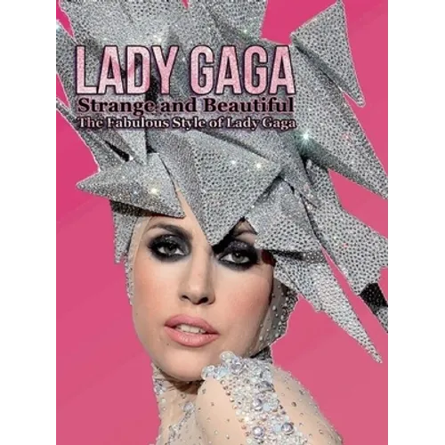 Lady Gaga: Strange and Beautiful: The Fabulous Style of Lady Gaga - Paperback