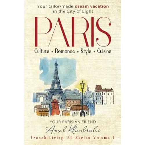 Paris: Culture. Romance. Style. Cuisine. - Paperback