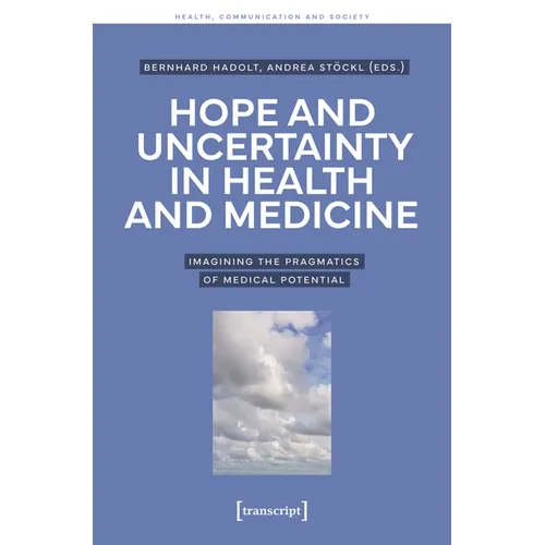 Hope and Uncertainty in Health and Medicine: Imagining the Pragmatics of Medical Potential - Paperback
