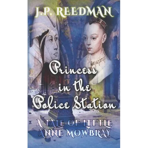 Princess in the Police Station: A Tale of Little Anne Mowbray - Paperback