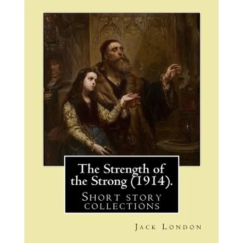 The Strength of the Strong (1914). By: Jack London: (Short story collections), Includes: - The Strength of the Strong - South of the Slot - The Unpara - Paperback