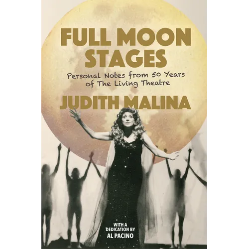 Full Moon Stages: Personal Notes from 50 Years of the Living Theatre - Paperback