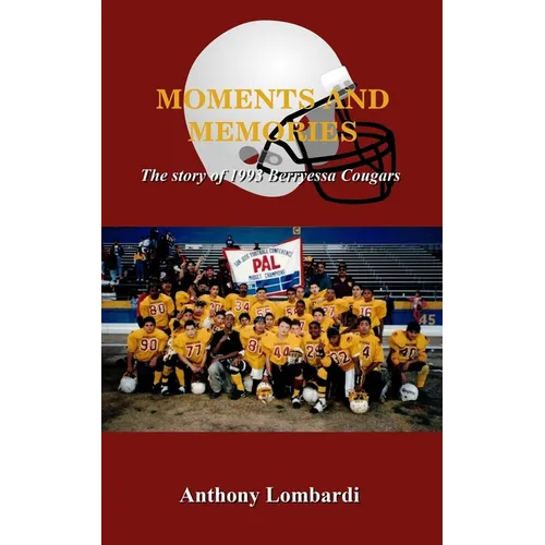 Moments and Memories: The story of 1993 Berryessa Cougars - Paperback
