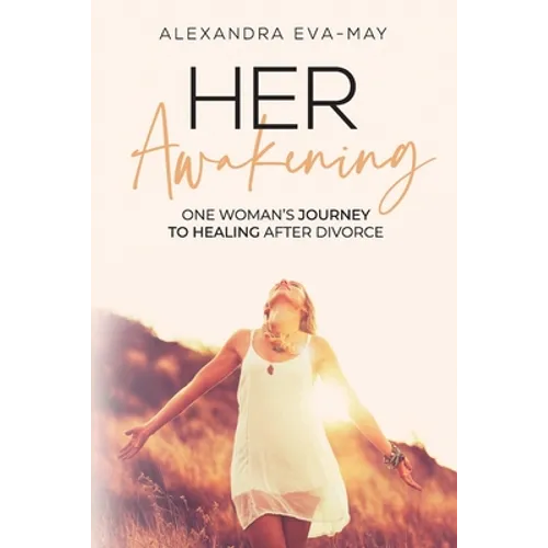 Her Awakening: One Woman's Journey to Healing After Divorce - Paperback
