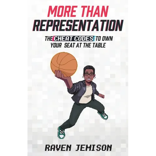 More Than Representation: The Cheat Codes to Own Your Seat at the Table - Paperback