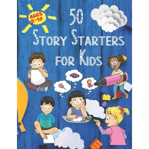 50 Story Starters: For Kids Ages 5-10 - Paperback