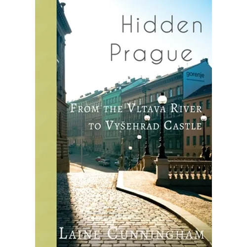 Hidden Prague: From the Vltava River to Vysehrad Castle - Paperback