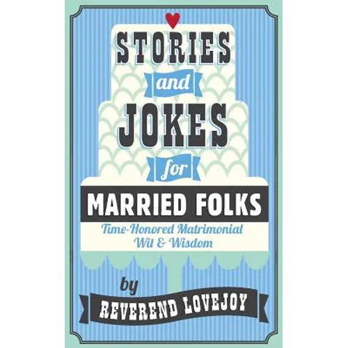 Stories and Jokes for Married Folks: Time-Honored Matrimonial Wit & Wisdom - Paperback