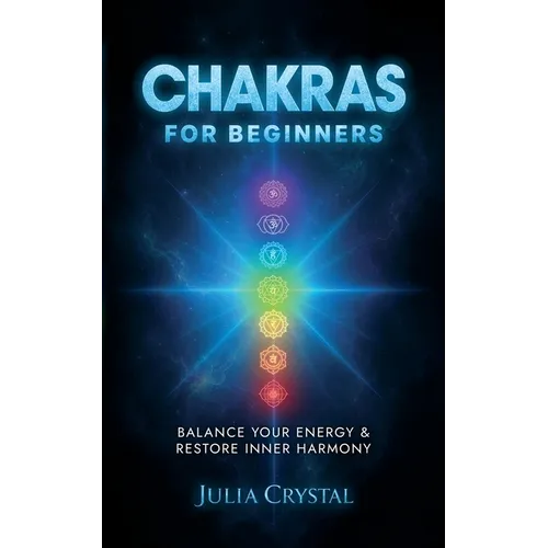 Chakras for Beginners: Balance Your Energy & Restore Inner Harmony - Paperback