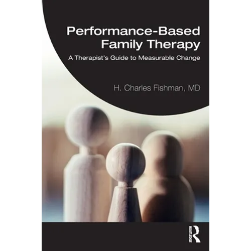 Performance-Based Family Therapy: A Therapist's Guide to Measurable Change - Paperback