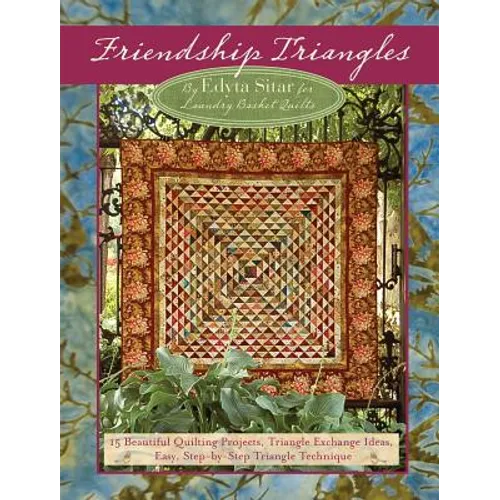 Friendship Triangles: 15 Beautiful Quilting Projects, Triangle Exchange Ideas, Easy, Step-By-Step Triangle Technique - Paperback