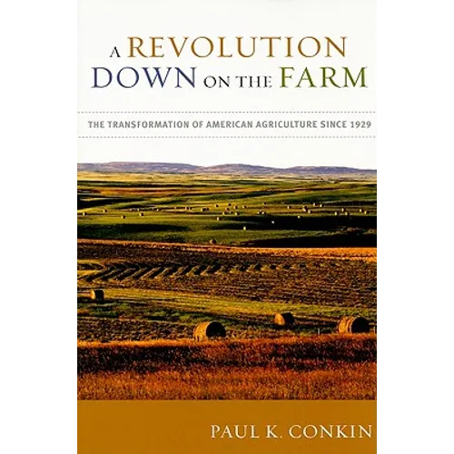 A Revolution Down on the Farm: The Transformation of American Agriculture Since 1929 - Paperback