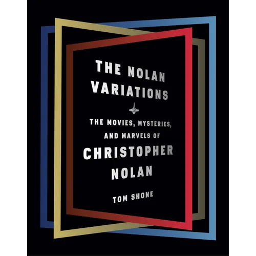 The Nolan Variations: The Movies, Mysteries, and Marvels of Christopher Nolan - Hardcover