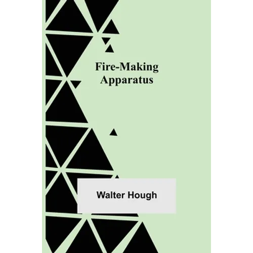 Fire-making Apparatus - Paperback