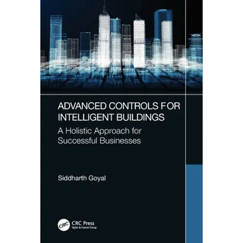 Advanced Controls for Intelligent Buildings: A Holistic Approach for Successful Businesses - Paperback