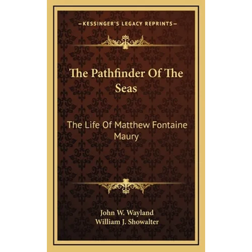 The Pathfinder Of The Seas: The Life Of Matthew Fontaine Maury - Hardcover