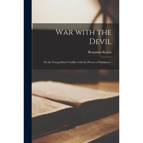 War With the Devil: or the Young Man's Conflict With the Powers of Darkness .. - Paperback