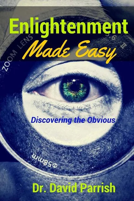Enlightenment Made Easy: Discovering The Obvious - Paperback