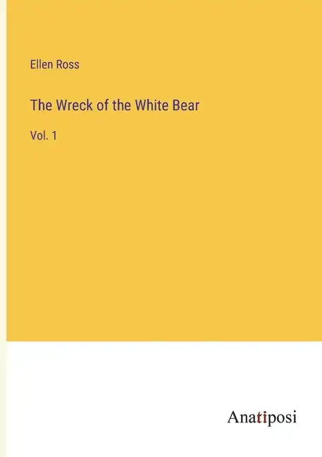 The Wreck of the White Bear: Vol. 1 - Paperback