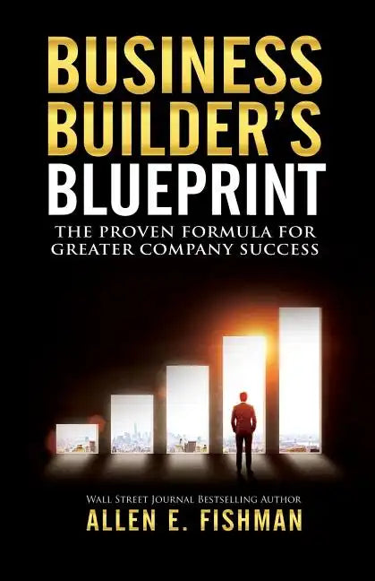 Business Builder's Blueprint: The proven formula for greater company success - Paperback