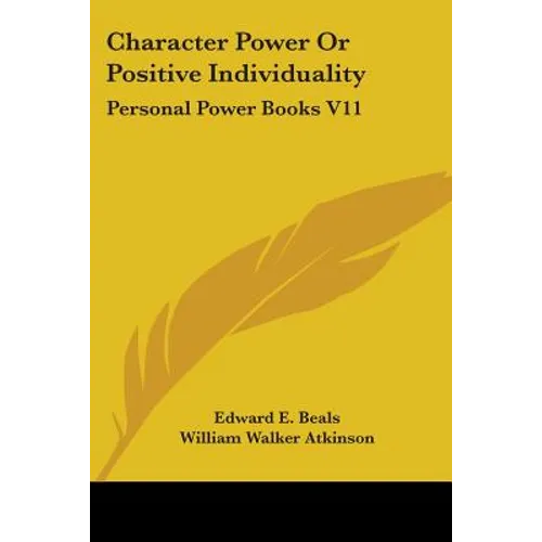 Character Power Or Positive Individuality: Personal Power Books V11 - Paperback