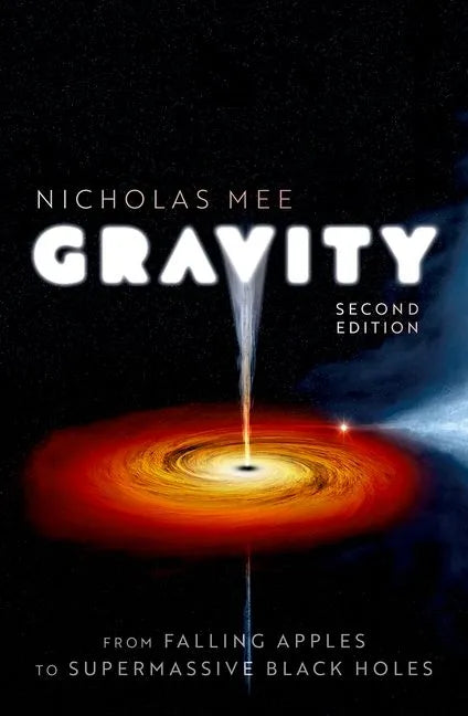 Gravity: From Falling Apples to Supermassive Black Holes - Hardcover