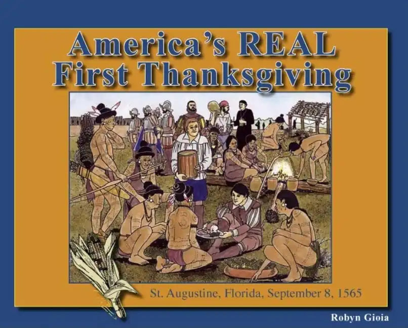 America's Real First Thanksgiving: St. Augustine, Florida, September 8, 1565 - Paperback