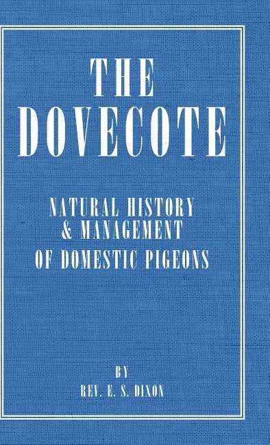 The Dovecote - Natural History & Management of Domestic Pigeons - Hardcover