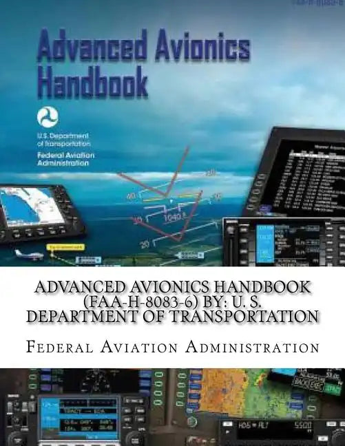 Advanced Avionics Handbook (FAA-H-8083-6) By: U. S. Department of Transportation - Paperback