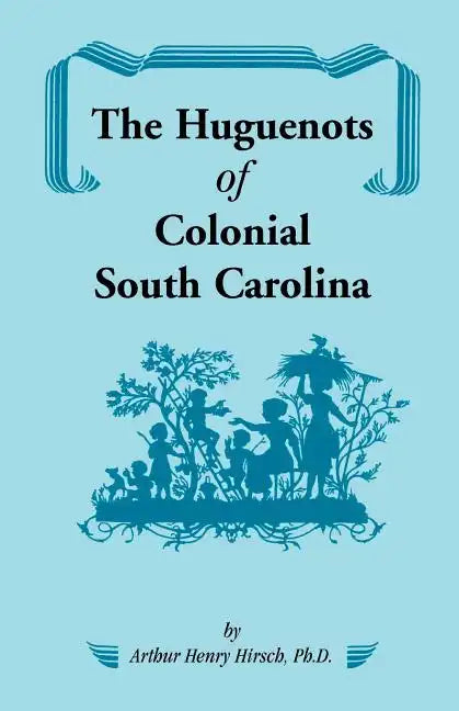 The Huguenots of Colonial South Carolina - Paperback