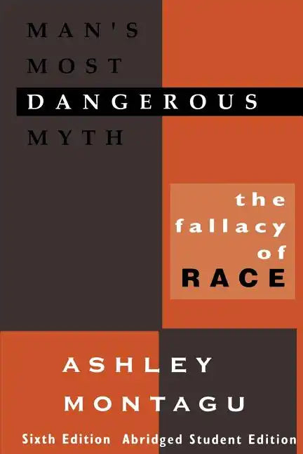 Man's Most Dangerous Myth: The Fallacy of Race - Paperback