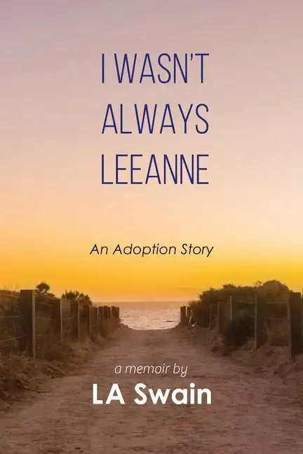 I Wasn't Always Leeanne: An Adoption Story - Paperback