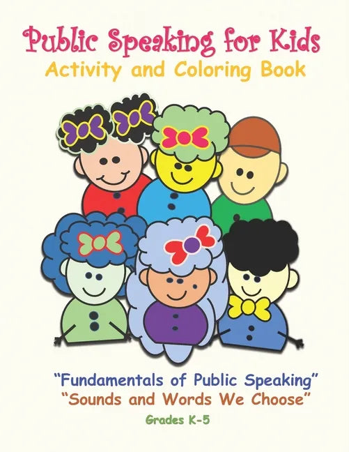 Public Speaking for Kids Activity and Coloring Book for Kids in Grades K-5: Fundamentals of Public Speaking, Sounds and Words We Choose - Paperback