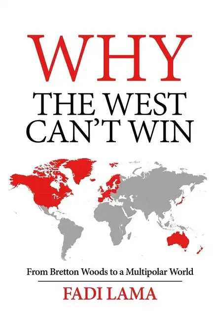 Why the West Can't Win: From Bretton Woods to a Multipolar World - Paperback